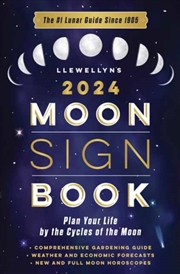 Buy Llewellyn's 2024 Moon Sign Book : Plan Your Life By The Cycles Of The Moon