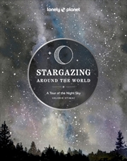Buy Lonely Planet Stargazing Around The World: A Tour Of The Night Sky