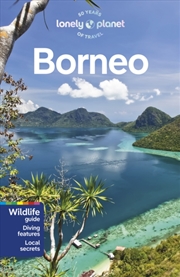 Buy Lonely Planet Borneo : Detailed Itineraries | Travel Like A Local | Insider Tips | Covers Sabah, Sar
