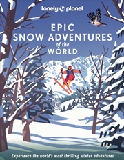 Buy Lonely Planet Epic Snow Adventures Of The World