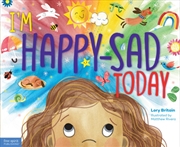 Buy I'm Happy-Sad Today : Making Sense Of Mixed-Together Feelings