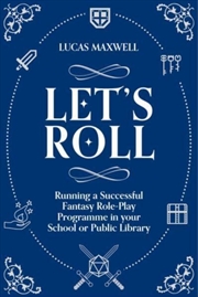 Buy Let's Roll : A Guide To Setting Up Tabletop Role-Playing Games In Your School Or Public Library