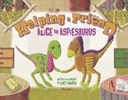 Buy Helping A Friend : Alice The Aspiesaurus