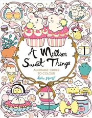 Buy A Million Sweet Things : Adorable Cuties To Colour