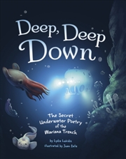 Buy Deep, Deep Down : The Secret Underwater Poetry Of The Mariana Trench
