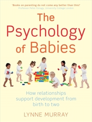 Buy The Psychology Of Babies : How Relationships Support Development From Birth To Two
