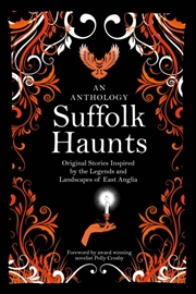 Buy Suffolk Haunts : Original Stories Inspired By The Legends And Landscapes Of East Anglia