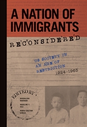 Buy A Nation Of Immigrants Reconsidered : Us Society In An Age Of Restriction, 1924-1965