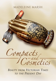 Buy Compacts And Cosmetics: Beauty From Victorian Times To The Present Day