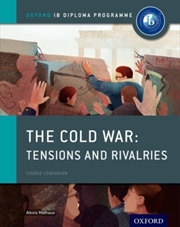 Buy Oxford Ib Diploma Programme: The Cold War: Superpower Tensions And Rivalries Course Companion