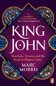 Buy King John : Treachery, Tyranny And The Road To Magna Carta