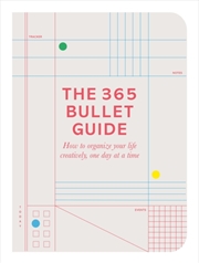 Buy The 365 Bullet Guide : How To Organize Your Life Creatively, One Day At A Time
