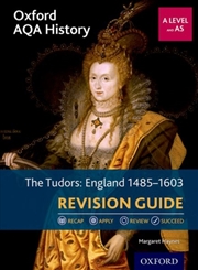 Buy Oxford Aqa History For A Level: The Tudors: England 1485-1603 Revision Guide