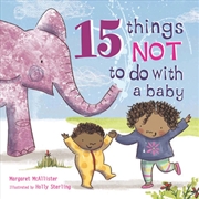 Buy 15 Things Not To Do With A Baby