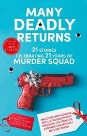 Buy Many Deadly Returns : 21 Stories Celebrating 21 Years Of Murder Squad