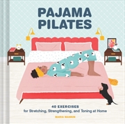 Buy Pajama Pilates : 40 Exercises For Stretching, Strengthening, And Toning At Home