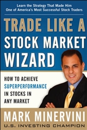 Buy Trade Like A Stock Market Wizard: How To Achieve Super Performance In Stocks In Any Market