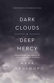 Buy Dark Clouds, Deep Mercy : Discovering The Grace Of Lament