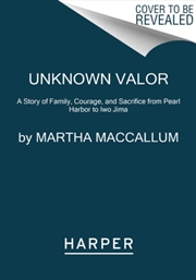 Buy Unknown Valor : A Story Of Family, Courage, And Sacrifice From Pearl Harbor To Iwo Jima