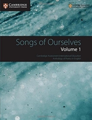 Buy Songs Of Ourselves: Volume 1 : Cambridge Assessment International Education Anthology Of Poetry In E