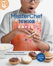 Buy Masterchef Junior Bakes! : Bold Recipes And Essential Techniques To Inspire Young Bakers