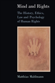 Buy Mind And Rights : The History, Ethics, Law And Psychology Of Human Rights