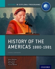 Buy Oxford Ib Diploma Programme: History Of The Americas 1880-1981 Course Companion