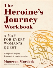 Buy The Heroine's Journey Workbook : A Map For Every Woman's Quest