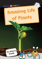 Buy The Amazing Life Of Plants : (White Non-Fiction Early Reader)