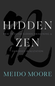Buy Hidden Zen : Practices For Sudden Awakening And Embodied Realization