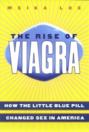 Buy The Rise Of Viagra : How The Little Blue Pill Changed Sex In America