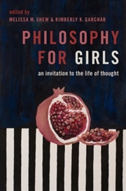 Buy Philosophy For Girls : An Invitation To A Life Of Thought