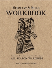 Buy Merchant & Mills Workbook : A Collection Of Versatile Sewing Patterns For An Elegant All Season Ward