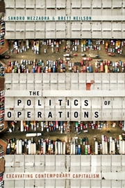 Buy The Politics Of Operations : Excavating Contemporary Capitalism