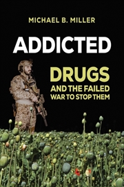 Buy Addicted : Drugs And The Failed War To Stop Them