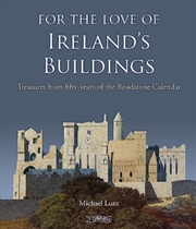 Buy For The Love Of Ireland's Buildings : Treasures From Fifty Years Of The Roadstone Calendar