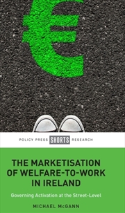 Buy The Marketisation Of Welfare-To-Work In Ireland : Governing Activation At The Street-Level