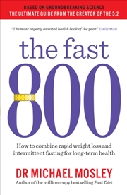 Buy The Fast 800 : How To Combine Rapid Weight Loss And Intermittent Fasting For Long-Term Health