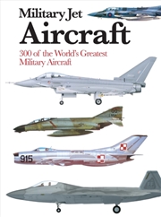 Buy Military Jet Aircraft : 300 Of The World's Greatest Military Jet Aircraft
