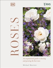Buy Rhs Roses : An Inspirational Guide To Choosing And Growing The Best Roses