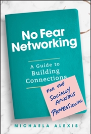 Buy No Fear Networking : A Guide To Building Connections For The Socially Anxious Professional