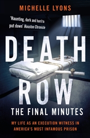 Buy Death Row: The Final Minutes : My Life As An Execution Witness In America's Most Infamous Prison