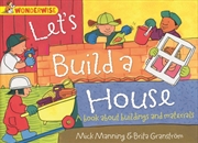 Buy Wonderwise: Let's Build A House: A Book About Buildings And Materials