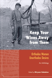 Buy Keep Your Wives Away From Them : Orthodox Women, Unorthodox Desires