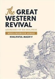 Buy The Great Western Revival : Addresses Of His Holiness Mirza Masroor Ahmad Khalifatul-Masih V