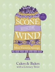 Buy Scone With The Wind : Cakes And Bakes With A Literary Twist