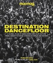 Buy Destination Dancefloor : A Global Atlas Of Dance Music And Club Culture From London To Tokyo, Chicag