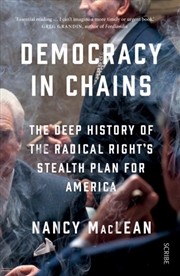 Buy Democracy In Chains : The Deep History Of The Radical Right's Stealth Plan For America
