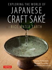 Buy Exploring The World Of Japanese Craft Sake : Rice, Water, Earth