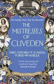 Buy The Mistresses Of Cliveden : Three Centuries Of Scandal, Power And Intrigue In An English Stately Ho